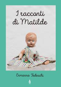 La copertina del volume &amp;amp;quot;Il racconto di Matilde&amp;amp;quot;, di Ermanno Tedeschi.